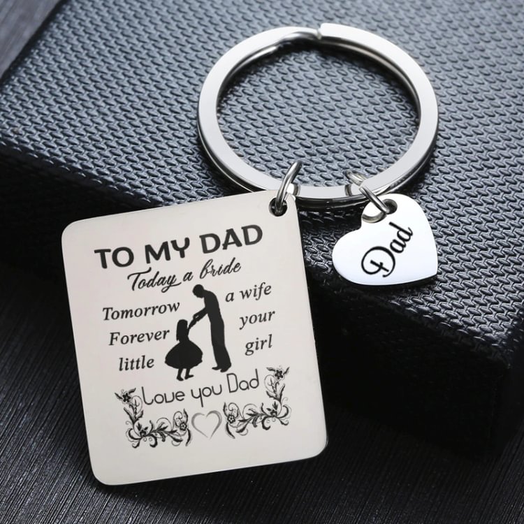 To My Dad -Today A Bride Tomorrow A Wife Forever Your Little Girl - Father's Day Gift Keychain
