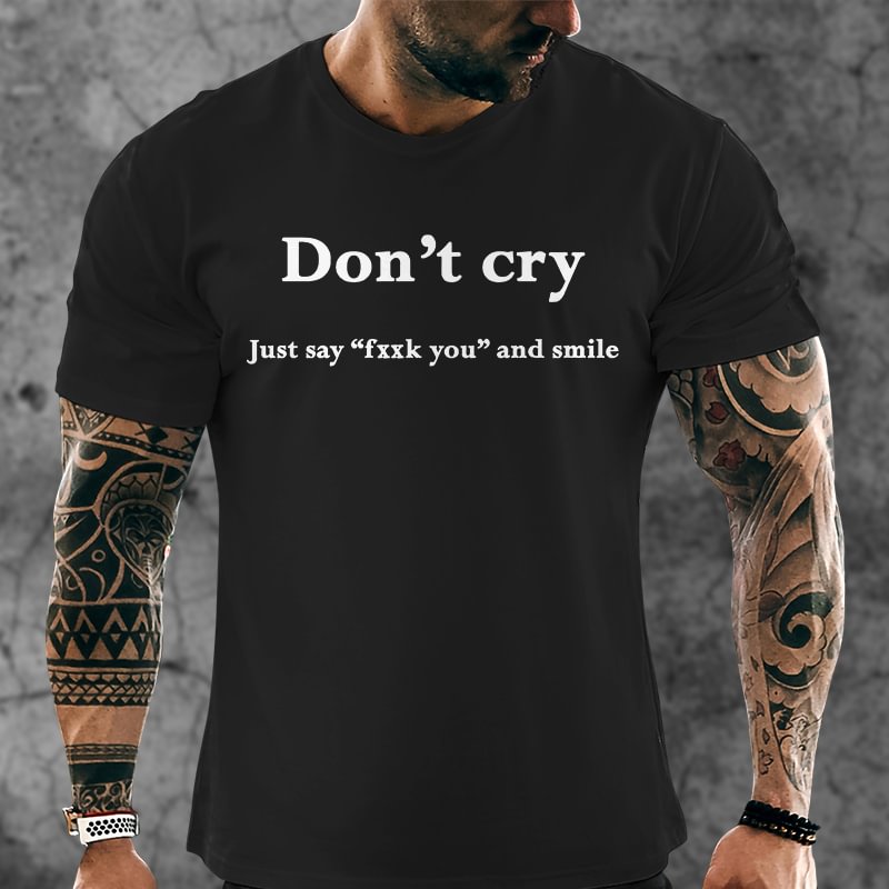 Livereid Don't Cry Just Say "Fxxk You" And Smile Printed T-shirt - Livereid