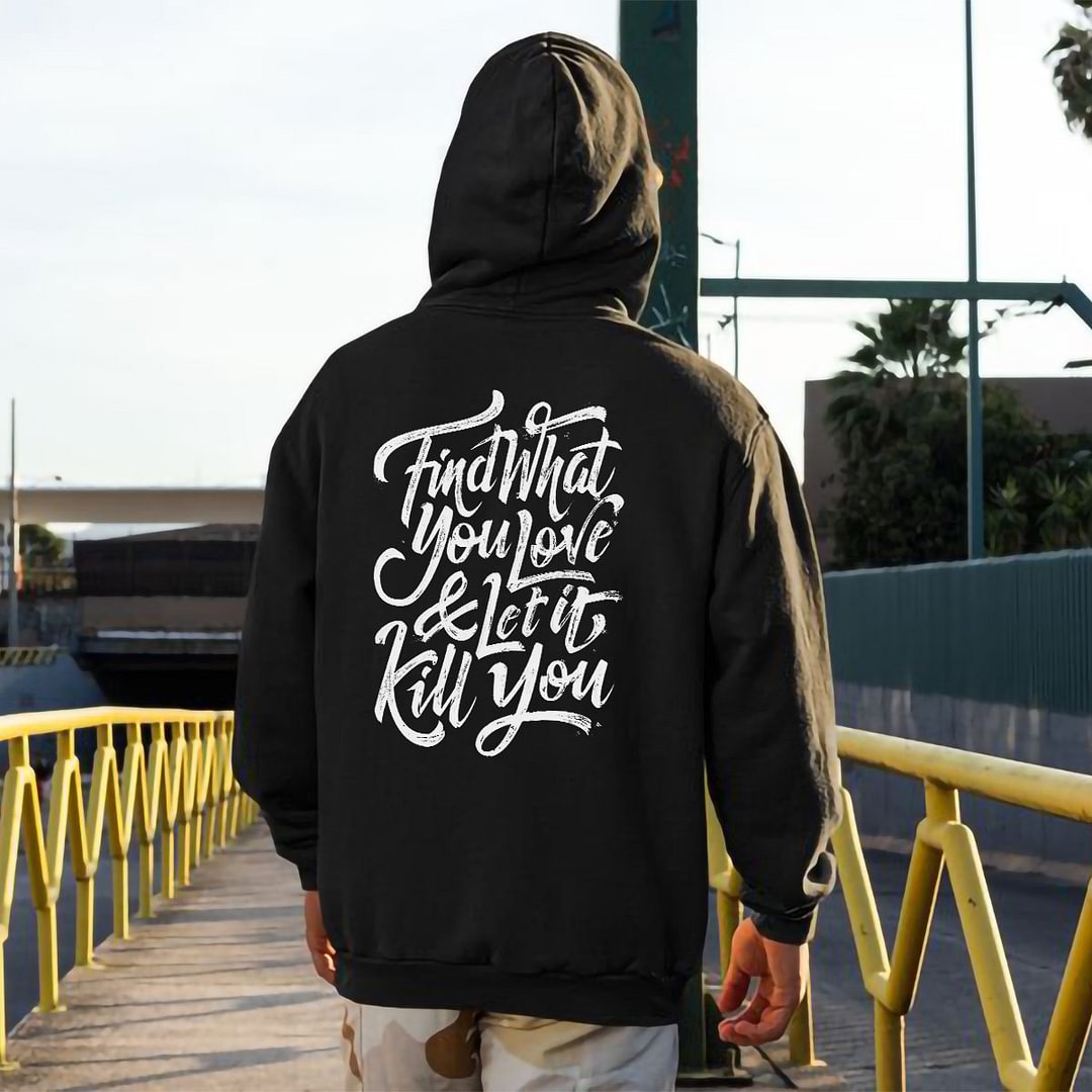 Find What You Love&Let It Kill You Printed Men's All-match Hoodie - Krazyskull