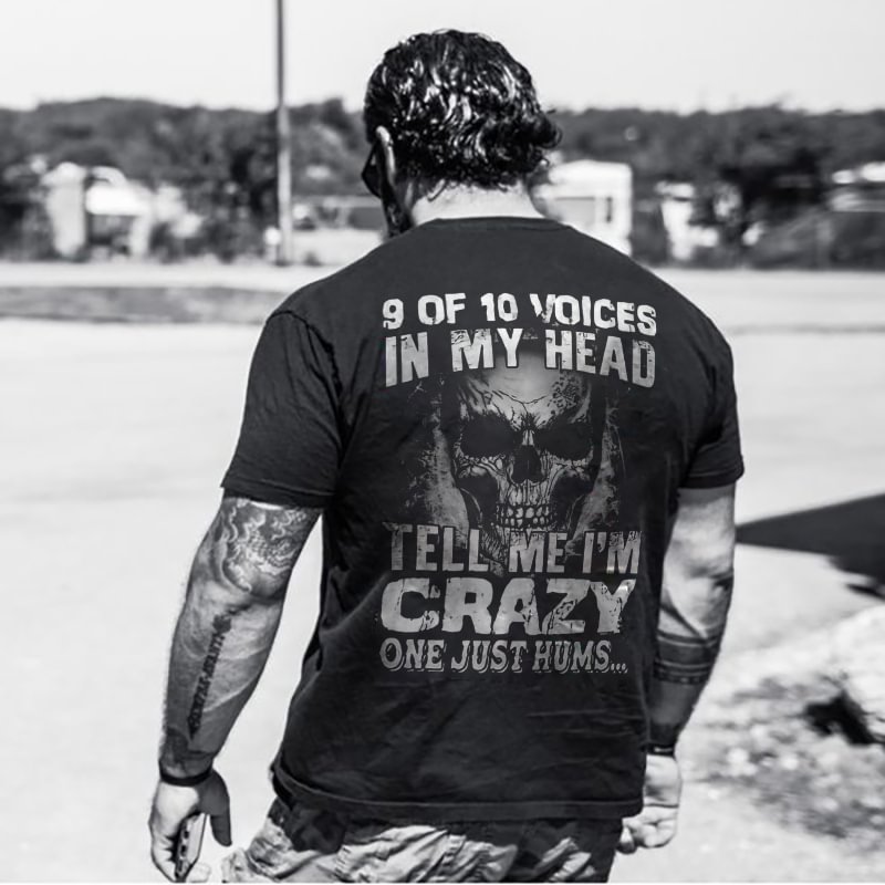 9 Of 10 Voices In My Head Tell Me I'm Crazy One Just Hums T-shirt - Krazyskull
