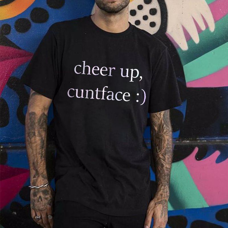 Cheer Up, Cuntface Men's Black T-shirt -  UPRANDY