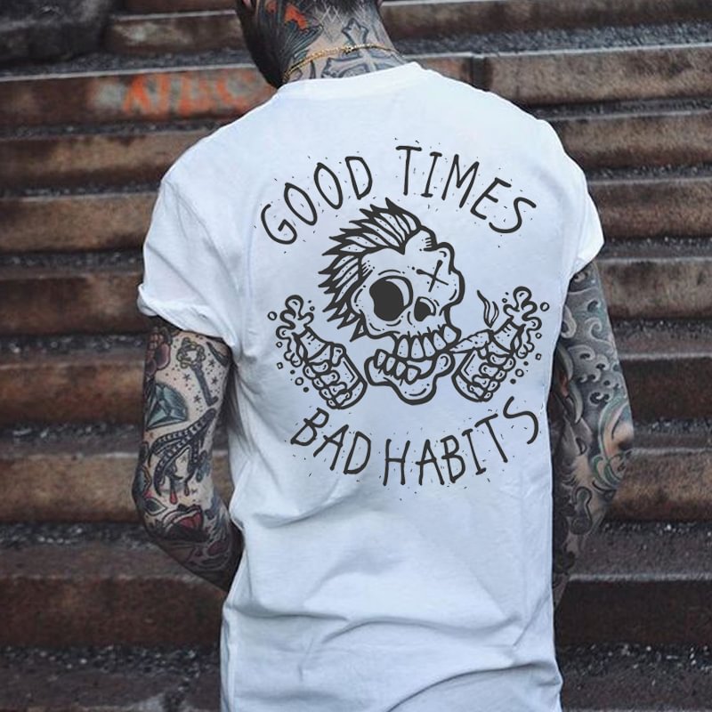 Cloeinc    Good Times Bad Habits Printed Men's Casual T-shirt - Cloeinc