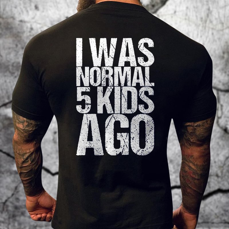 Livereid I Was Normal 5 Kids Ago Printed Men's T-shirt - Livereid