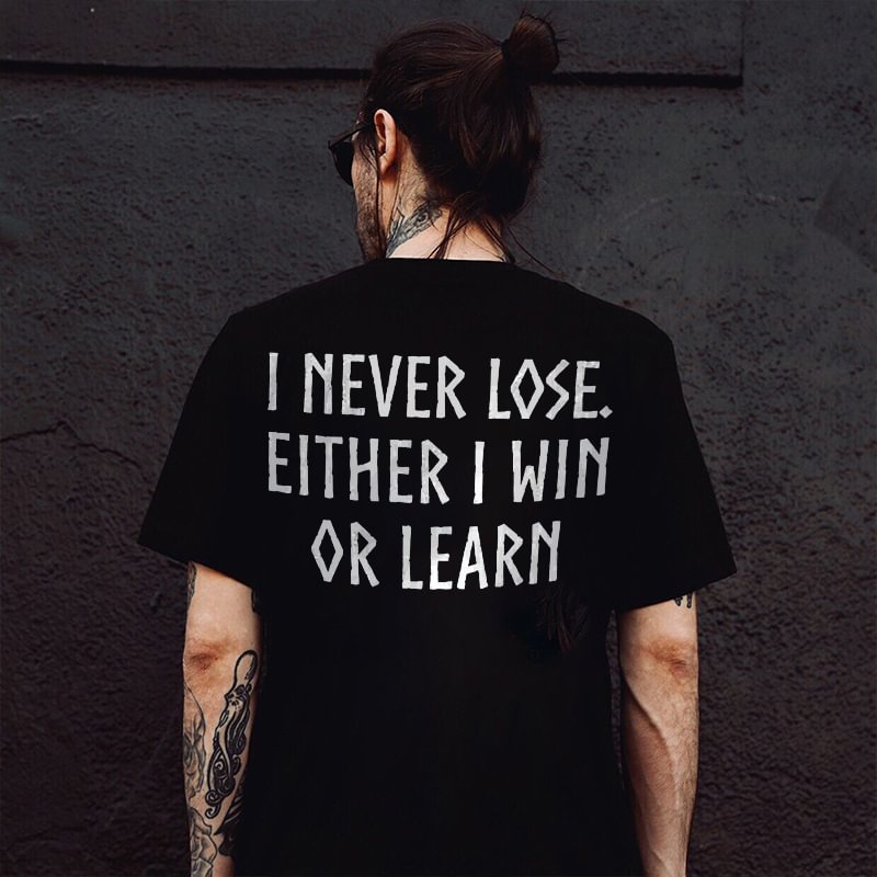 I Never Lose Either I Win Or Learn Letters Printed Classic Men’s T-shirt -  UPRANDY