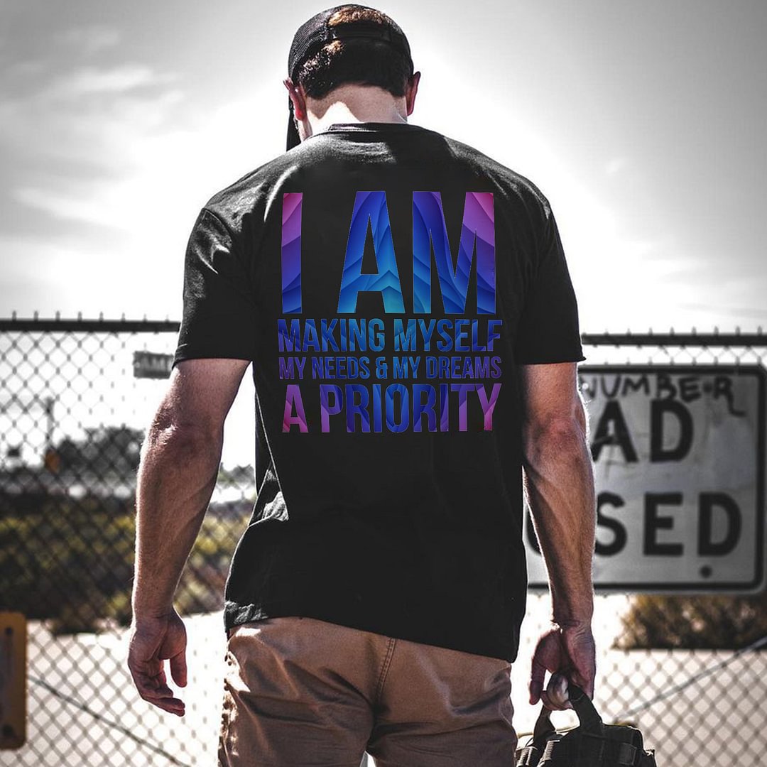 I Am Making Myself My Needs & My Dreams A Priority Printed Men's Tees -  UPRANDY