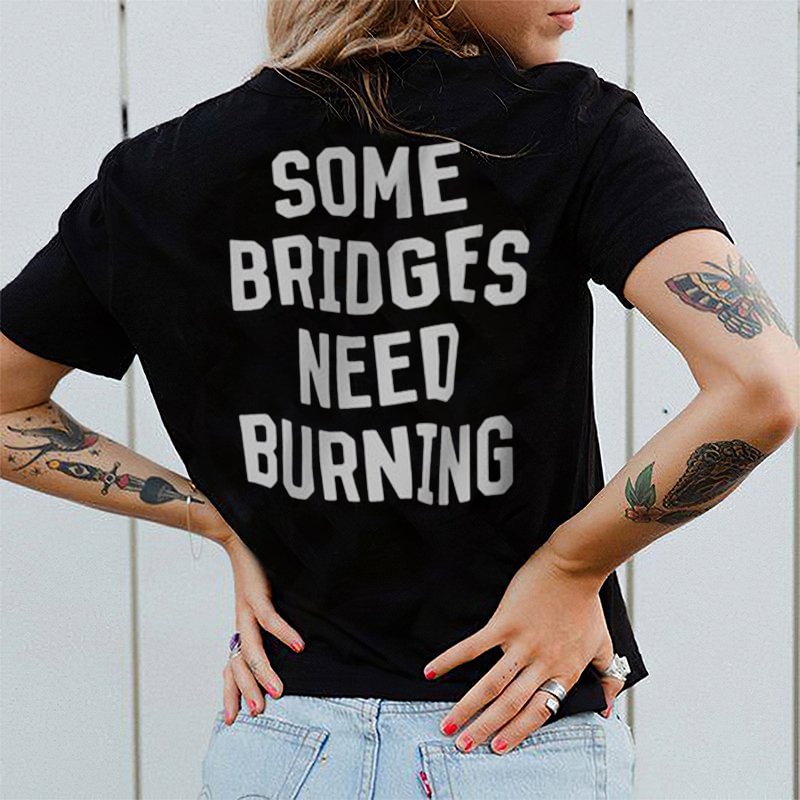 Cloeinc Some Bridges Need Burning Letters Printing Women's T-shirt - Cloeinc