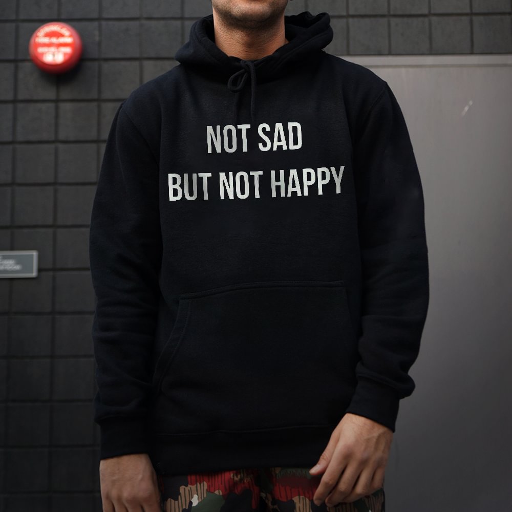 Not Sad But Not Happy Casual Hoodie -  UPRANDY