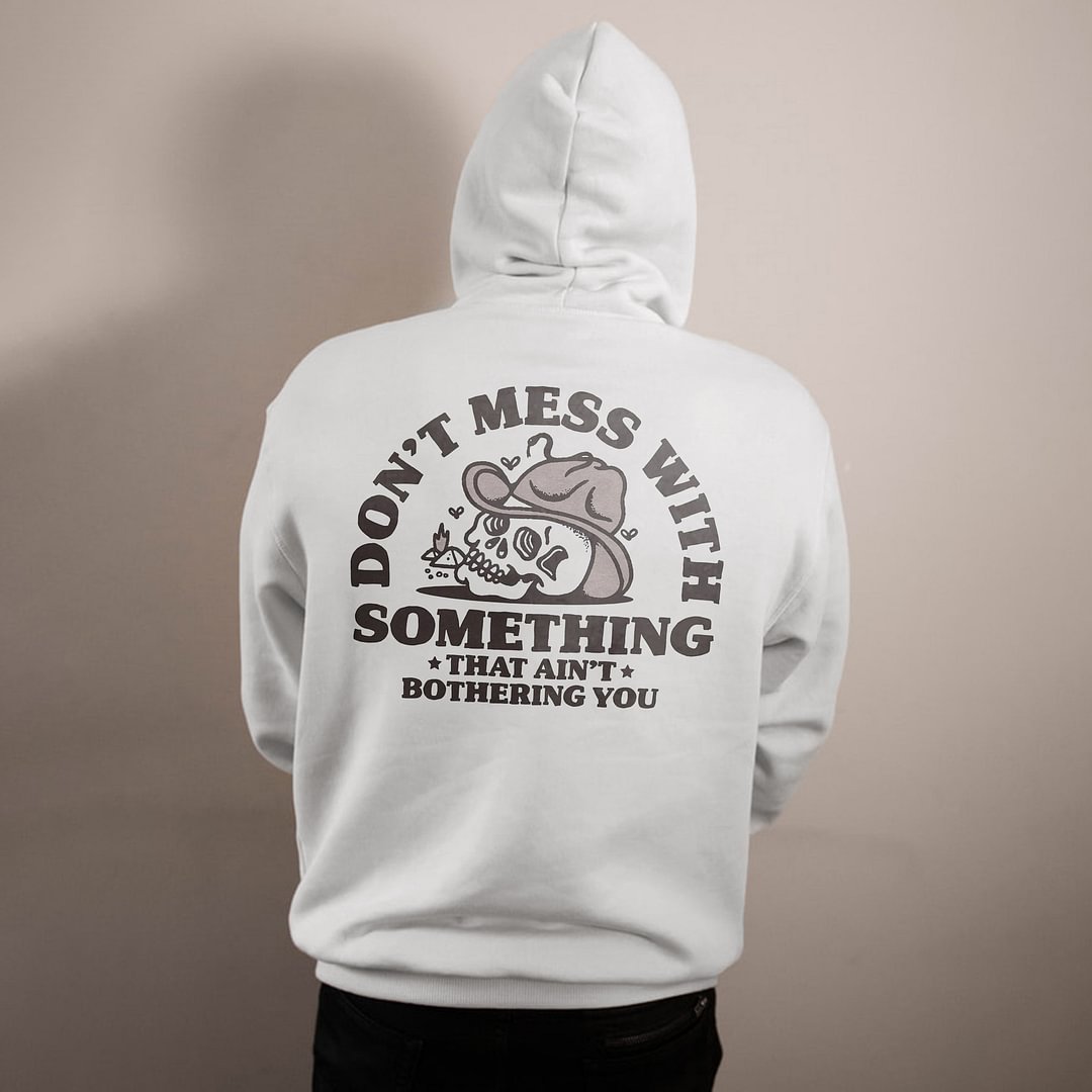 UPRANDY Don't Mess With Something That Ain't Bothering YouMen's Hoodie -  UPRANDY