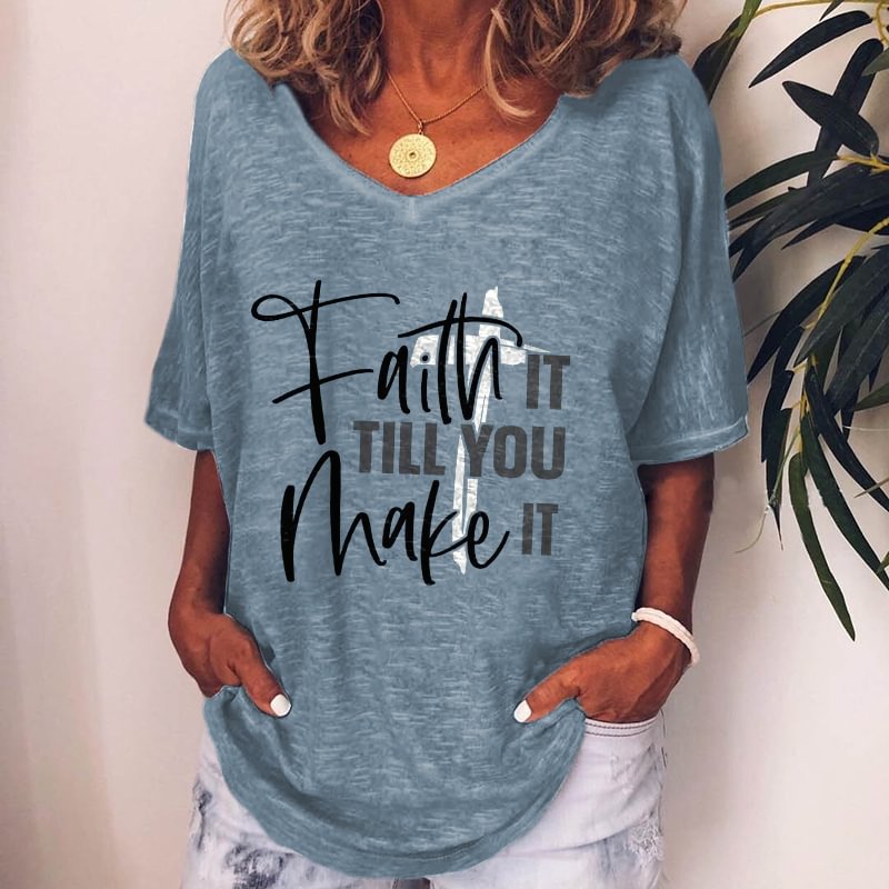Faith It Till You Make It Print Short-sleeved V-neck T-shirt