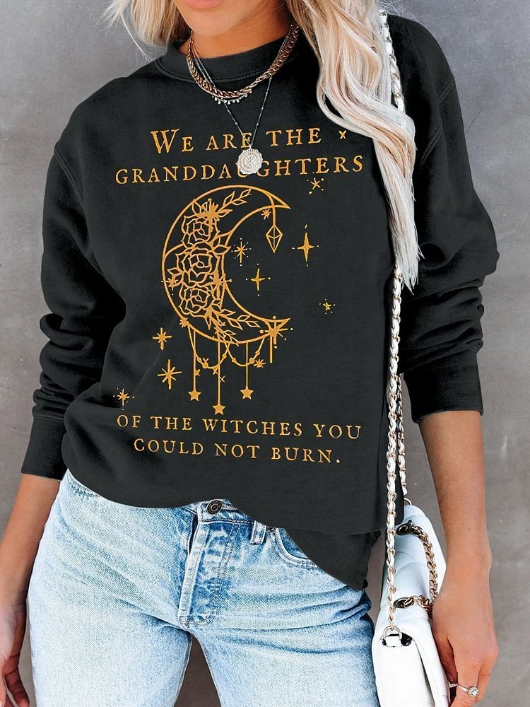 We Are the Granddaughters of the Witches You Could Not Burn Salem Witch Print Long Sleeve Sweatshirt-Mayoulove