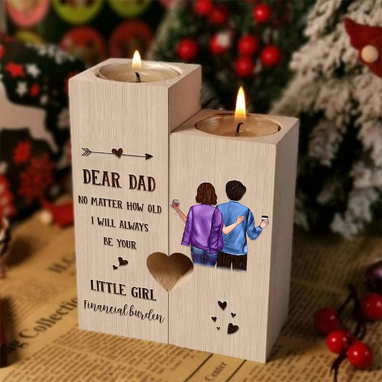 Dear Dad - No Matter How Old I Will Always be Your Little Girl Finacial Burden - Candle Holder