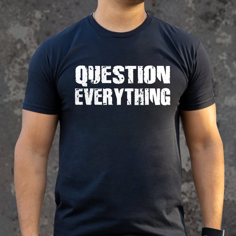Livereid Question Everything Printed T-shirt - Livereid