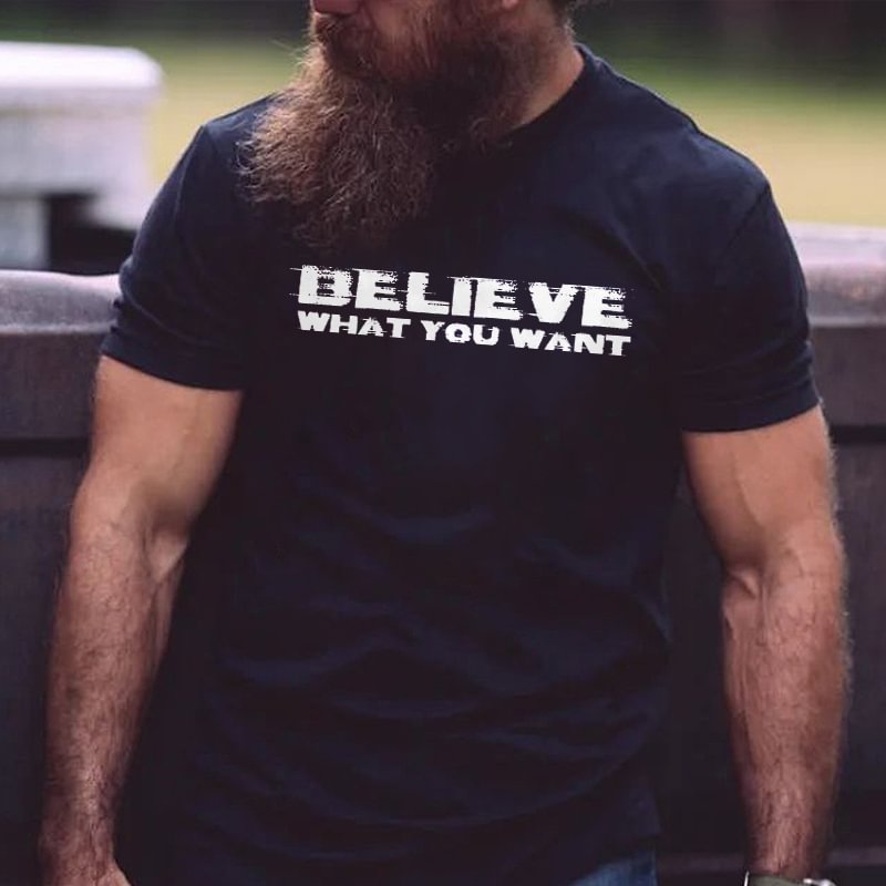 Livereid Believe What You Want Printed T-shirt - Livereid