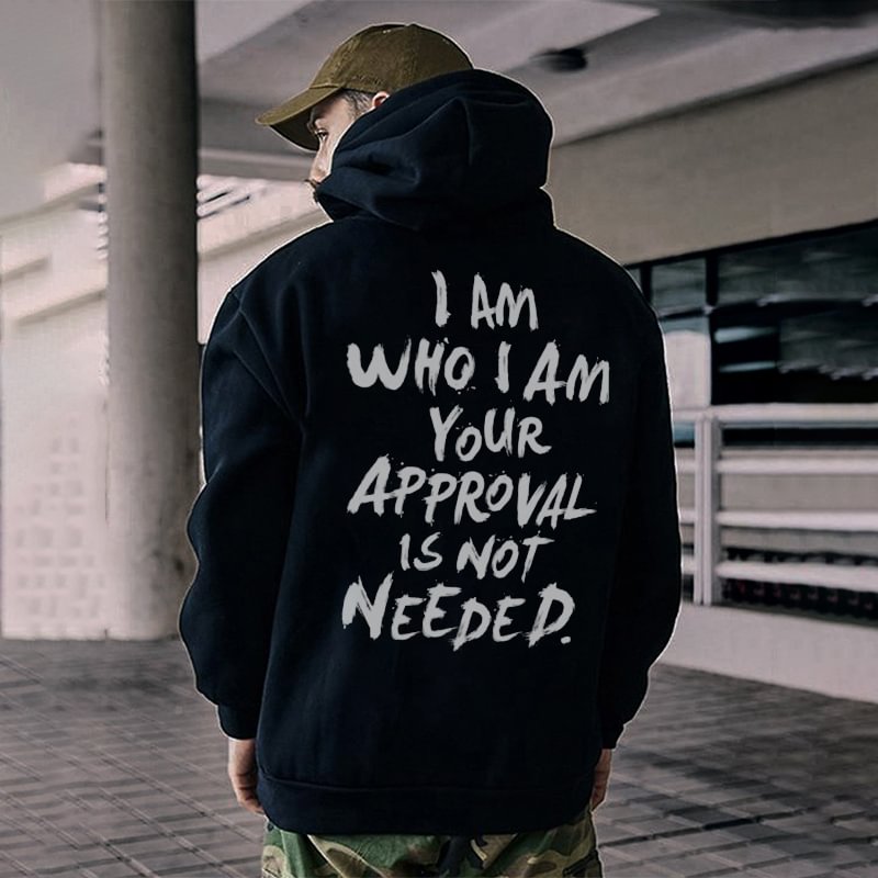 I Am Who I Am Your Approval Is Not Needed Print Classic Men’s Hoodie - Cloeinc
