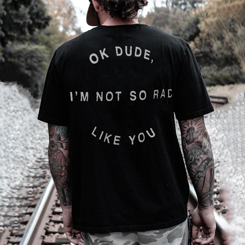 UPRANDY OK Dude I'M Not So Rad Like You Letter Printed Men's T-shirt -  UPRANDY