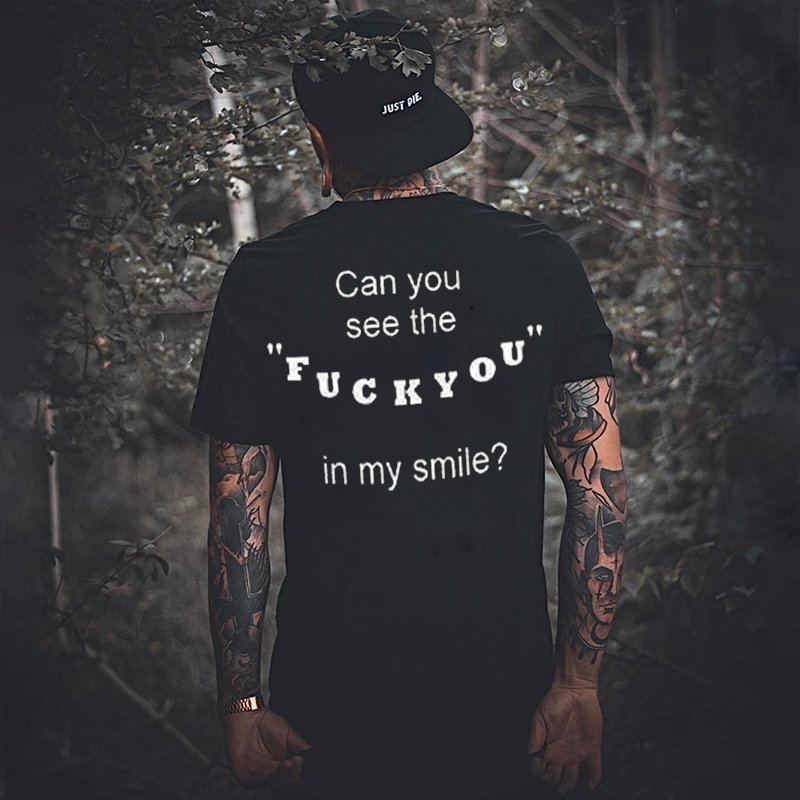 Can You See The Fuck You In My Smile Printed T-shirt -  UPRANDY
