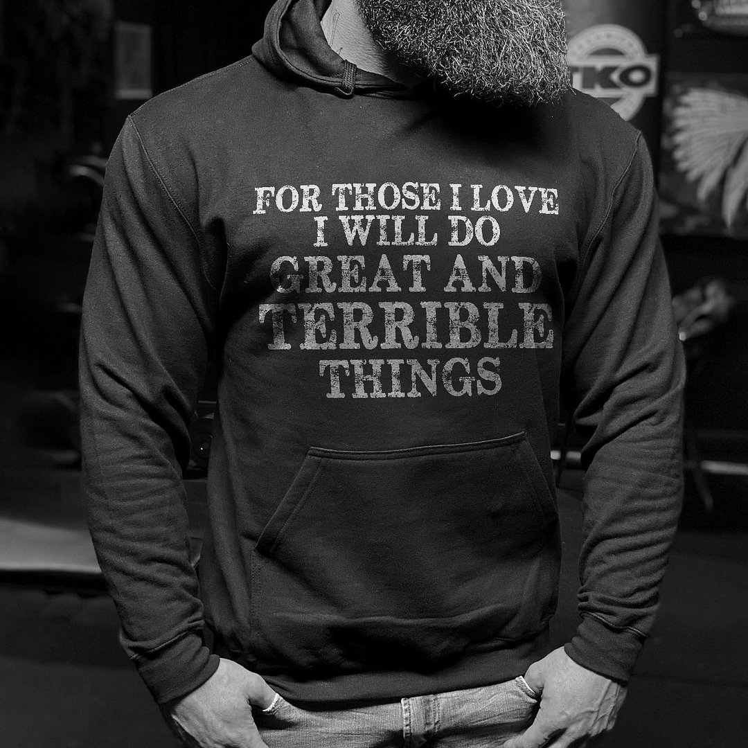 Livereid For Those I Love I Will Do Great And Terrible Things Men's Hoodie - Livereid