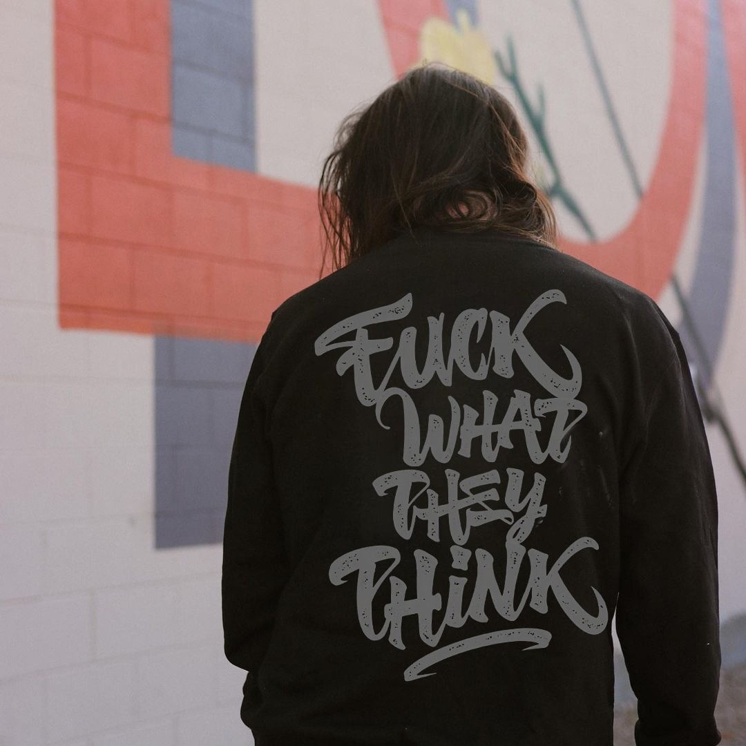 FUCK WHAT THEY THINK Print Casual Hoodie - Krazyskull