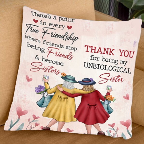Thank You For Being My Unbiological Sister - Pillowcase