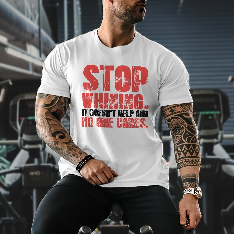 Livereid Stop Whining It Doesn't Help And No One Cares Printed T-shirt - Livereid