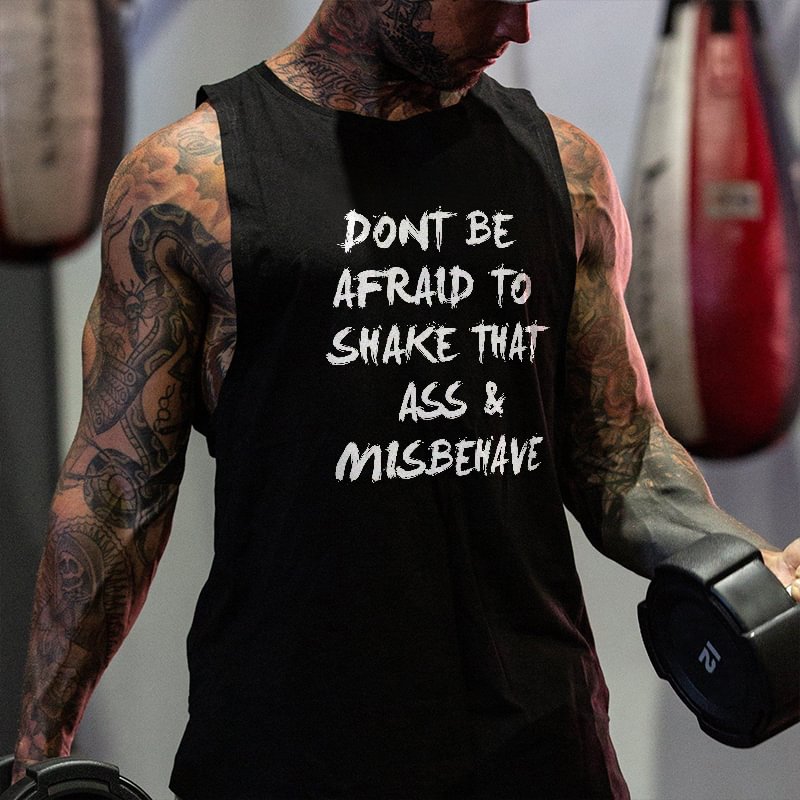 Don't Be Afraid To Shake That Ass & Misbehave Sports Vest -  