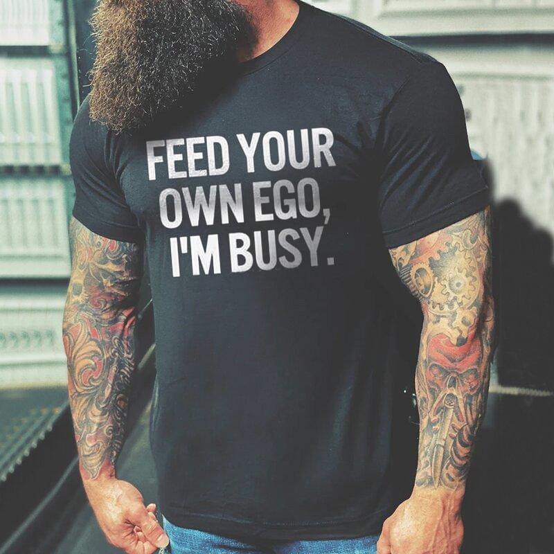 Livereid Feed Your Own Ego, I'm Busy T-shirt - Livereid