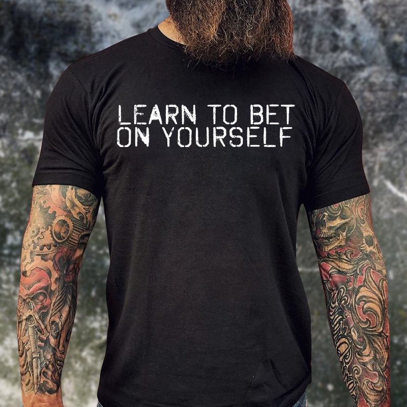 Livereid Learn To Bet On Yourself Printed Casual T-shirt - Livereid