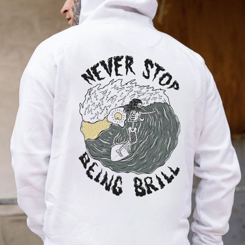 Never Stop Being Brill Skeleton Surfing Printed White Hoodie - Krazyskull