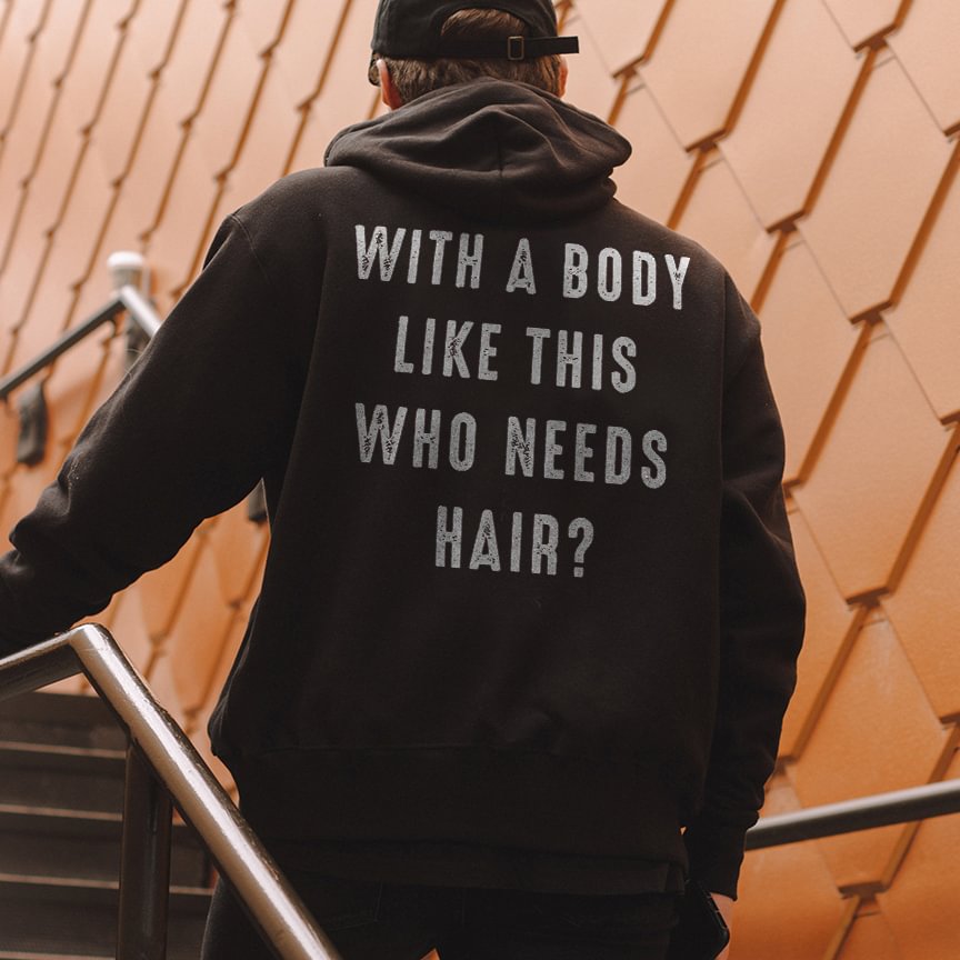 With A Body Like This Who Needs Hair? Hoodie - Krazyskull