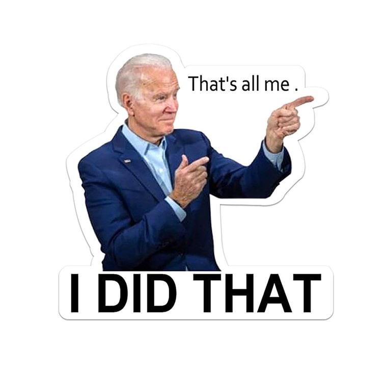 10 To 100pcs Joe Biden Funny Sticker - I Did That Car Sticker Waterproof Decal
