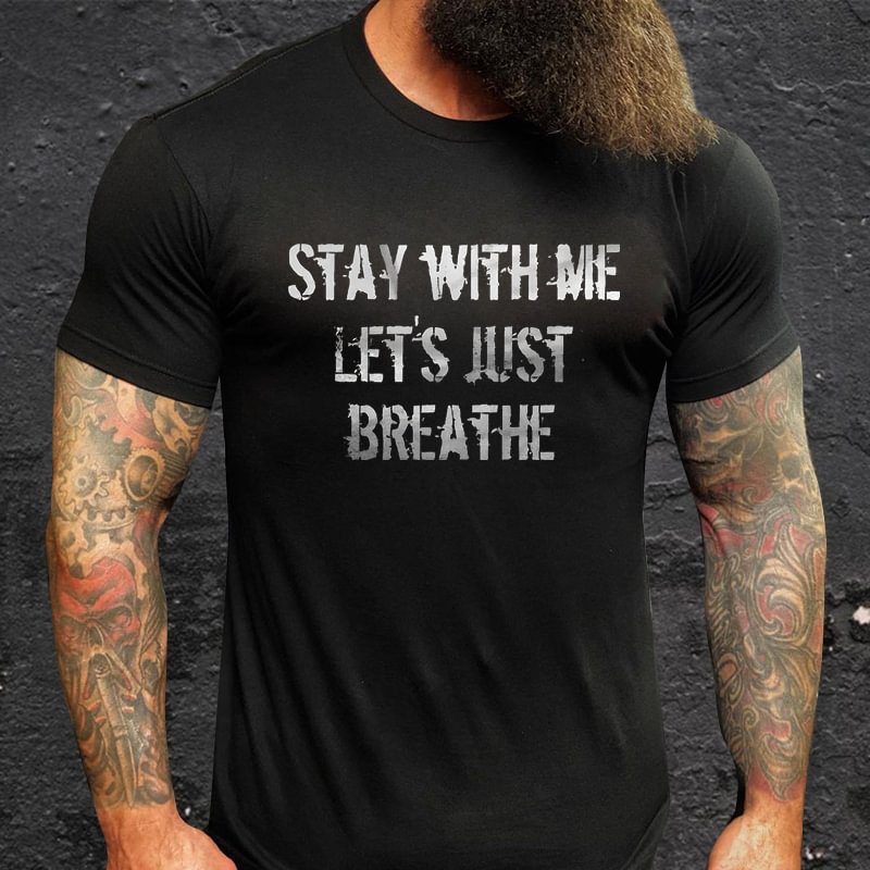 Livereid Stay With Me Let's Just Breathe Printed T-shirt - Livereid