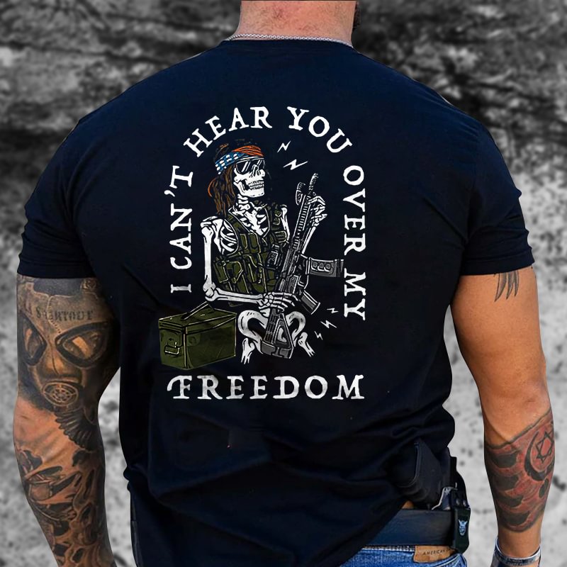 Livereid I Can't Hear You Over My Freedom Printed T-shirt - Livereid