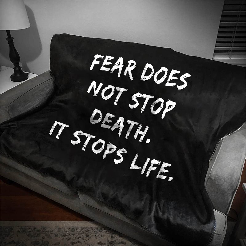 UPRANDY Fear Does Not Stop Death It Stops Life Printed Blanket -  UPRANDY