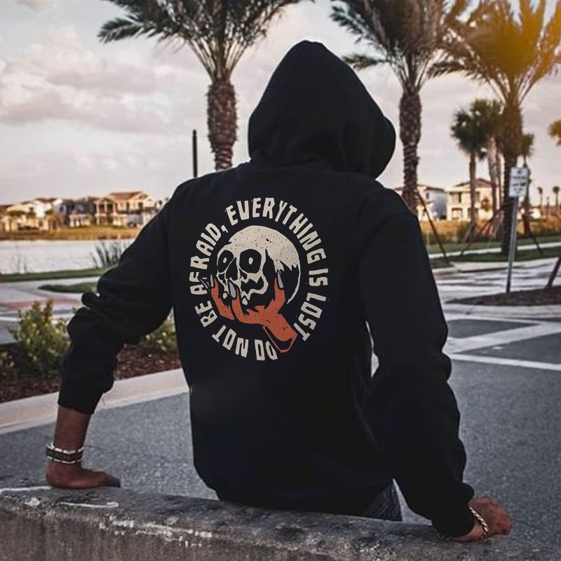 Do Not Be Afraid, Everything Is Lost Hoodie - Krazyskull