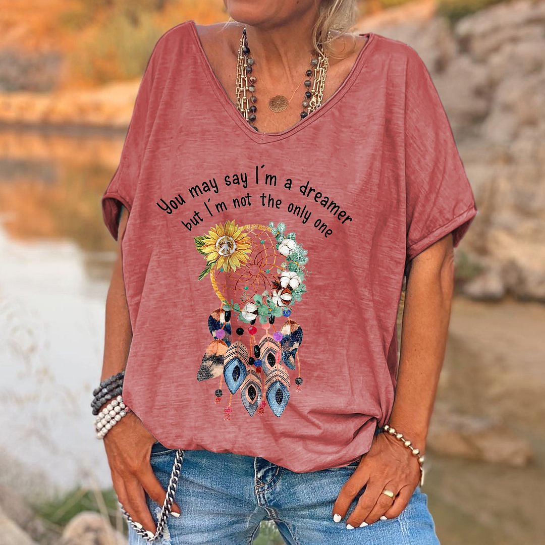 You May Say I'm A Dreamer But I'm Not The Only One Printed Hippie T-shirt