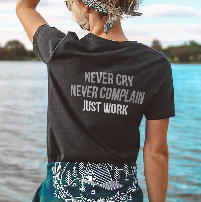 Never cry never complain just work printed designer T-shirt - Krazyskull