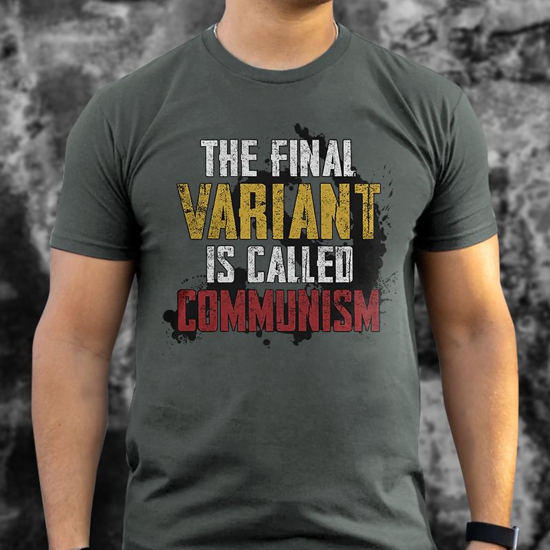 Livereid The Final Variant Is Called Communism Printed T-shirt - Livereid