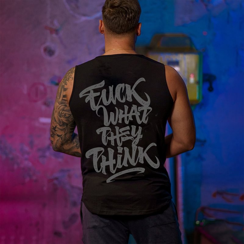 Fuck What They Think Printed Vest -  UPRANDY