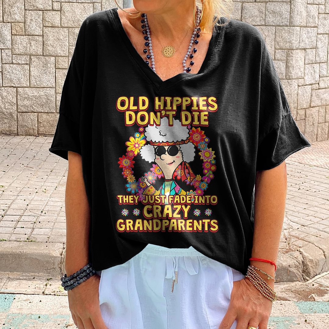 Old Hippies Don't Die They Just Fade Into Crazy Grandparents Printed T-shirt