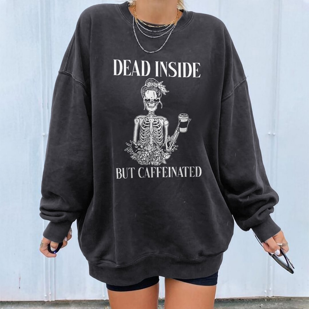 Minnieskull Dead Inside But Caffeinated Skull Sweatshirt - Minnieskull