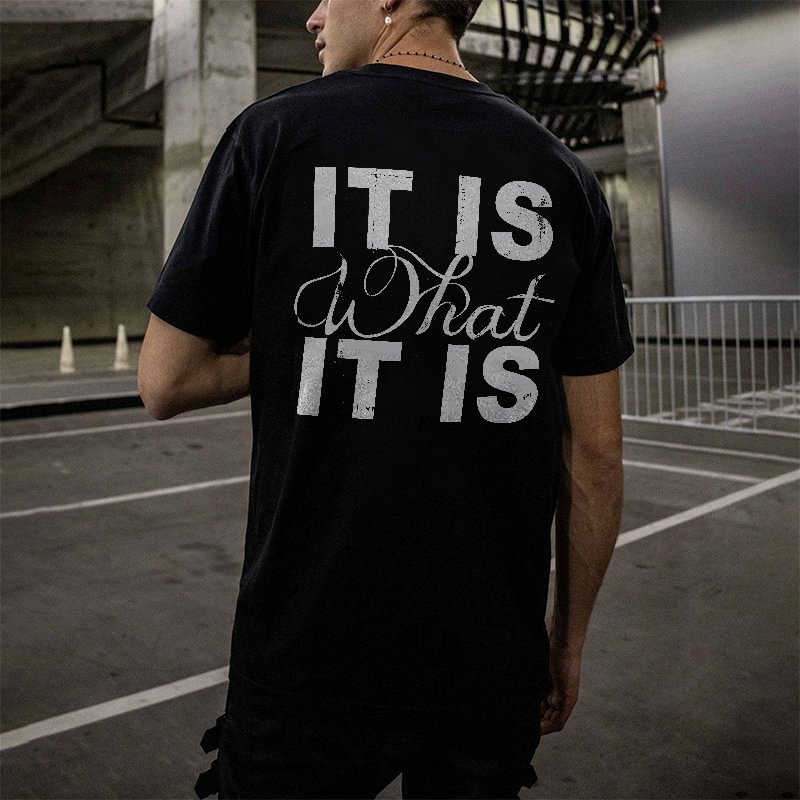 It Is What It Is Printed T-shirt -  UPRANDY