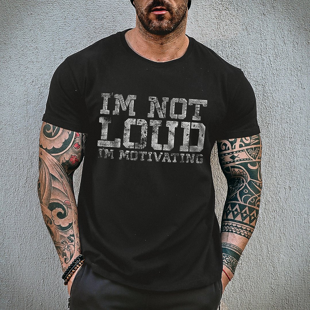 Livereid I'm Not Loud I'm Motivating Printed T-shirt - Livereid