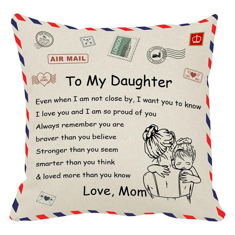 Mom to Daughter - I Love You and I am So Proud of You  - Pillowcase