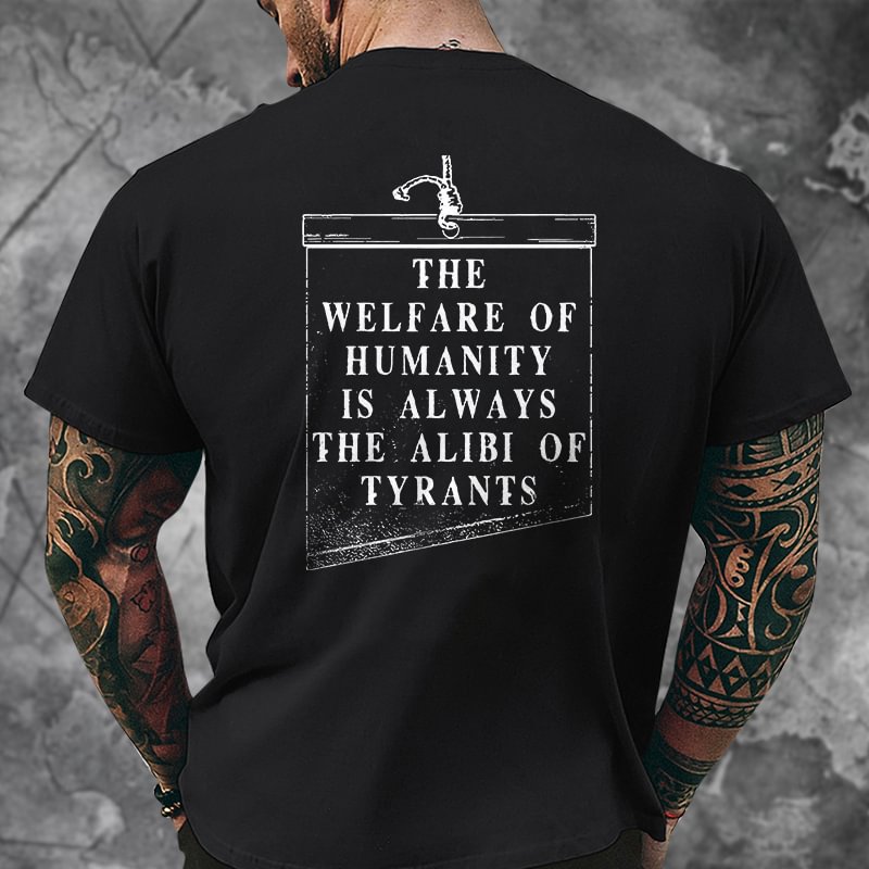 Livereid The Welfare Of Humanity Is Always The Alibi Of Tyrants Print T-shirt - Livereid